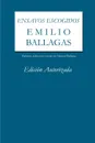 Ensayos Escogidos. Emilio Ballagas. Edicion Autorizada - Emilio Ballagas