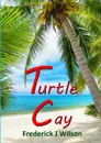Turtle Cay - Frederick J Wilson