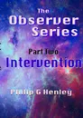 Intervention (The Observer .2) - Philip G Henley