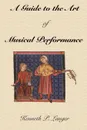 A Guide to the Art of Musical Performance - Kenneth P. Langer