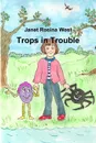 Trops in Trouble - Janet Rosina West