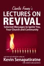 Charles Finney.s Lectures on Revival. Selected Messages to Ignite You, Your Church and Community - Kevin Senapatiratne