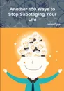 Another 150 Ways to Stop Sabotaging Your Life - James Egan