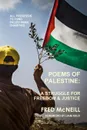 Poems of Palestine - A people.s struggle for freedom and justice - Fred McNeill