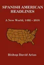 Spanish American Headlines  A New World, 1492-2010 - Bishop David Arias