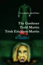 The Gardener - Todd Martin, Trish Erickson-Martin