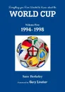 Everything you Ever Wanted to Know about the World Cup Volume Five. 1994- 1998 - Sam Berkeley