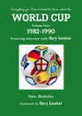 Everything you Ever Wanted to Know about the World Cup Volume Four. 1982-1990 - Sam Berkeley