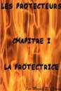 Les Protecteurs Chapitre I La Protectrice - Magali R. Stevens