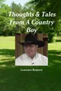 Thoughts . Tales From A Country Boy - Lawrence Rasberry