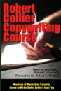 Robert Collier Copywriting Course - Masters of Marketing Secrets. Learn to Write Sales Letters That Pay - Robert Collier, Dr Robert C. Worstell
