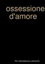 Ossessione D.Amore - Kim Sendaloras Lialmend