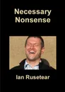 Necessary Nonsense - Ian Rusetear