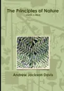 The Principles of Nature (Digitally Re-Edited) - Andrew Jackson Davis