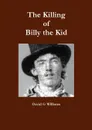 The Killing of Billy the Kid - David G Williams