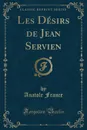 Les Desirs de Jean Servien (Classic Reprint) - Anatole France