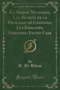 La Maison Nucingen; Les Secrets de la Princesse de Cadignan; Les Employes; Sarrasine; Facino Cane (Classic Reprint) - H. De Balzac