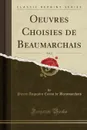 Oeuvres Choisies de Beaumarchais, Vol. 2 (Classic Reprint) - Pierre Augustin Caron de Beaumarchais
