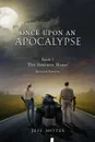 Once Upon an Apocalypse. Book 1 - The Journey Home - Revised Edition - Jeff Motes