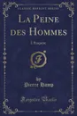 La Peine des Hommes. L.Enquete (Classic Reprint) - Pierre Hamp