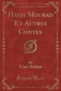 Hadji Mourad Et Autres Contes (Classic Reprint) - Léon Tolstoi