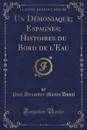 Un Demoniaque; Espagnes; Histoires du Bord de l.Eau (Classic Reprint) - Paul Alexandre Martin Duval