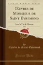 OEuvres de Monsieur de Saint Evremond, Vol. 3. Avec la Vie de l.Auteur (Classic Reprint) - Charles de Saint-Evremond