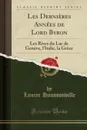 Les Dernieres Annees de Lord Byron. Les Rives du Lac de Geneve, l.Italie, la Grece (Classic Reprint) - Louise Haussonville