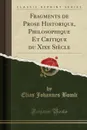 Fragments de Prose Historique, Philosophique Et Critique du Xixe Siecle (Classic Reprint) - Elias Johannes Bomli