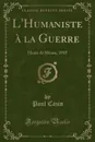 L.Humaniste a la Guerre. Hauts de Meuse, 1915 (Classic Reprint) - Paul Cazin
