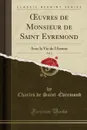OEuvres de Monsieur de Saint Evremond, Vol. 2. Avec la Vie de l.Auteur (Classic Reprint) - Charles de Saint-Évremond