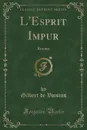 L.Esprit Impur. Roman (Classic Reprint) - Gilbert de Voisins