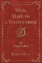 Miss. Mary, ou l.Institutrice, Vol. 2 (Classic Reprint) - Eugène Sue