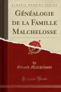 Genealogie de la Famille Malchelosse (Classic Reprint) - Gérard Malchelosse