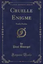 Cruelle Enigme. Profils Perdus (Classic Reprint) - Paul Bourget