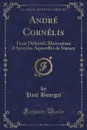 Andre Cornelis. Texte Definitif; Illustrations d.Apres les Aquarelles de Starace (Classic Reprint) - Paul Bourget