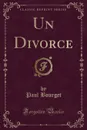 Un Divorce (Classic Reprint) - Paul Bourget