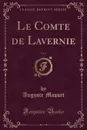 Le Comte de Lavernie, Vol. 5 (Classic Reprint) - Auguste Maquet