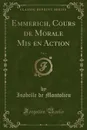 Emmerich, Cours de Morale Mis en Action, Vol. 4 (Classic Reprint) - Isabelle de Montolieu