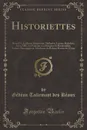 Historiettes. Henri IV.; La Reine Marguerite; Malherbe; Luynes; Richelieu; Louis XIII.; La Fontaine; La Marquise de Rambouillet; Voiture; Bassompierre; Mesdames de Rohan; Marion de l.Orme (Classic Reprint) - Gédéon Tallemant des Réaux