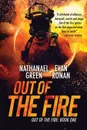 Out of the Fire - Nathanael Green, Evan Ronan