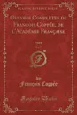 Oeuvres Completes de Francois Coppee, de l.Academie Francaise, Vol. 1. Prose (Classic Reprint) - François Coppée