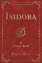 Isidora (Classic Reprint) - George Sand