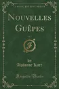 Nouvelles Guepes, Vol. 7 (Classic Reprint) - Alphonse Karr