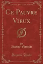 Ce Pauvre Vieux (Classic Reprint) - Zénaïde Fleuriot