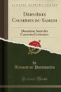 Dernieres Causeries du Samedi. Deuxieme Serie des Causeries Litteraires (Classic Reprint) - Armand de Pontmartin