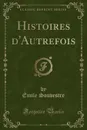 Histoires d.Autrefois (Classic Reprint) - Émile Souvestre