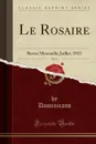 Le Rosaire, Vol. 2. Revue Mensuelle; Juillet, 1913 (Classic Reprint) - Dominicans Dominicans