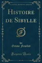 Histoire de Sibylle (Classic Reprint) - Octave Feuillet