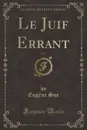 Le Juif Errant, Vol. 3 (Classic Reprint) - Eugène Sue